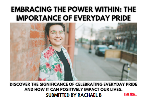 "Embracing the Power Within: The Importance of Everyday Pride"