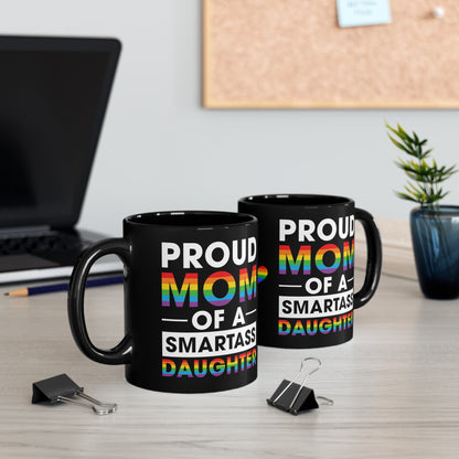 Mug - LGBTQIA+ Queer Proud Mom, Smartarse Daughter 11oz Black Mug