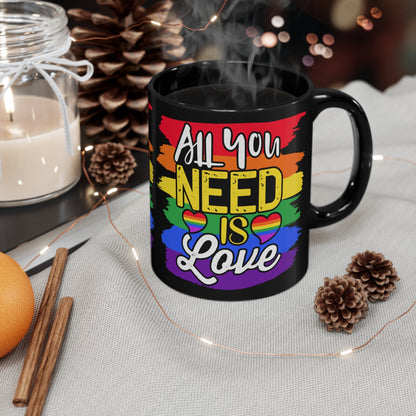 Mug - LGBTQIA+ Queer All You Need Is Love 11oz Black Mug