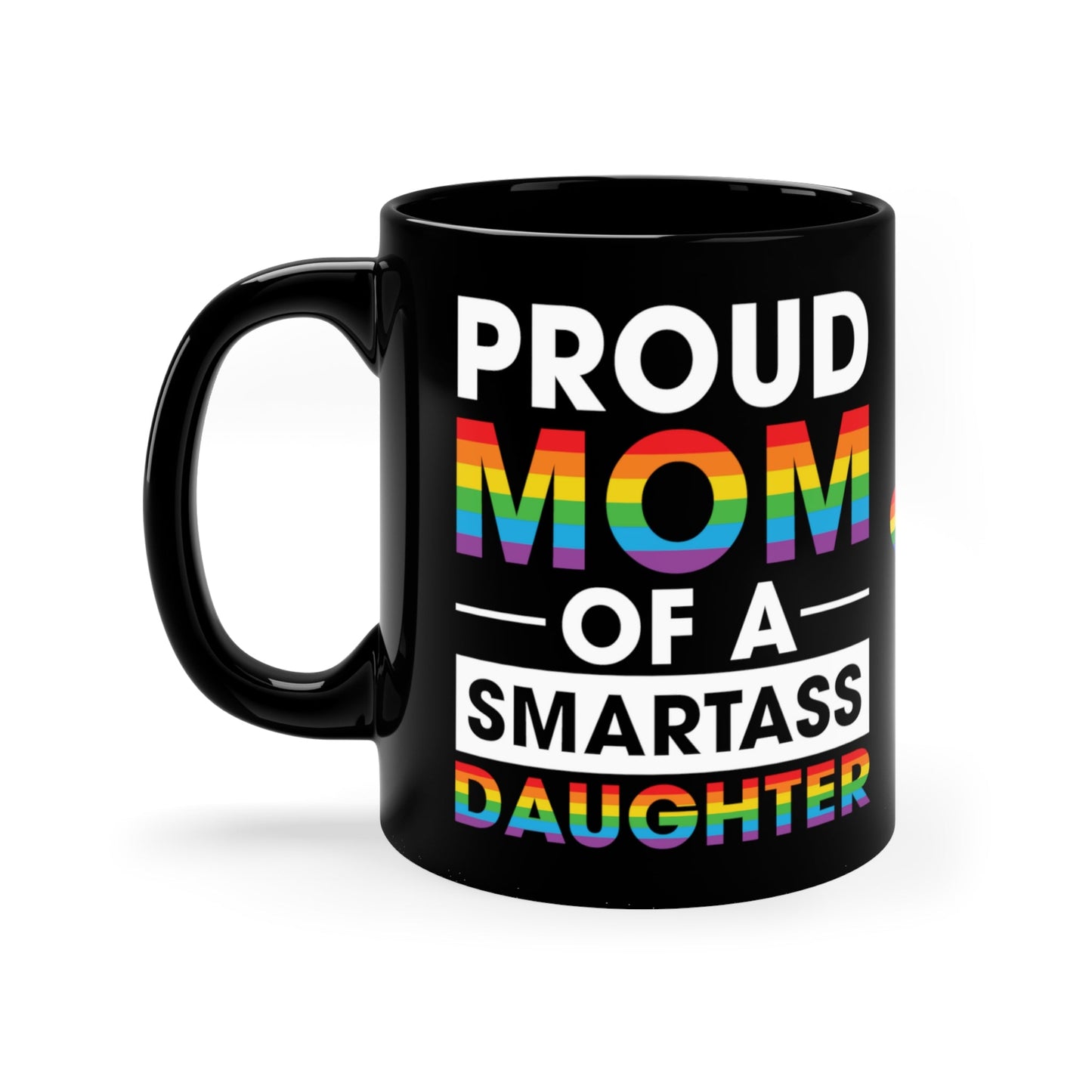 Mug - LGBTQIA+ Queer Proud Mom, Smartarse Daughter 11oz Black Mug