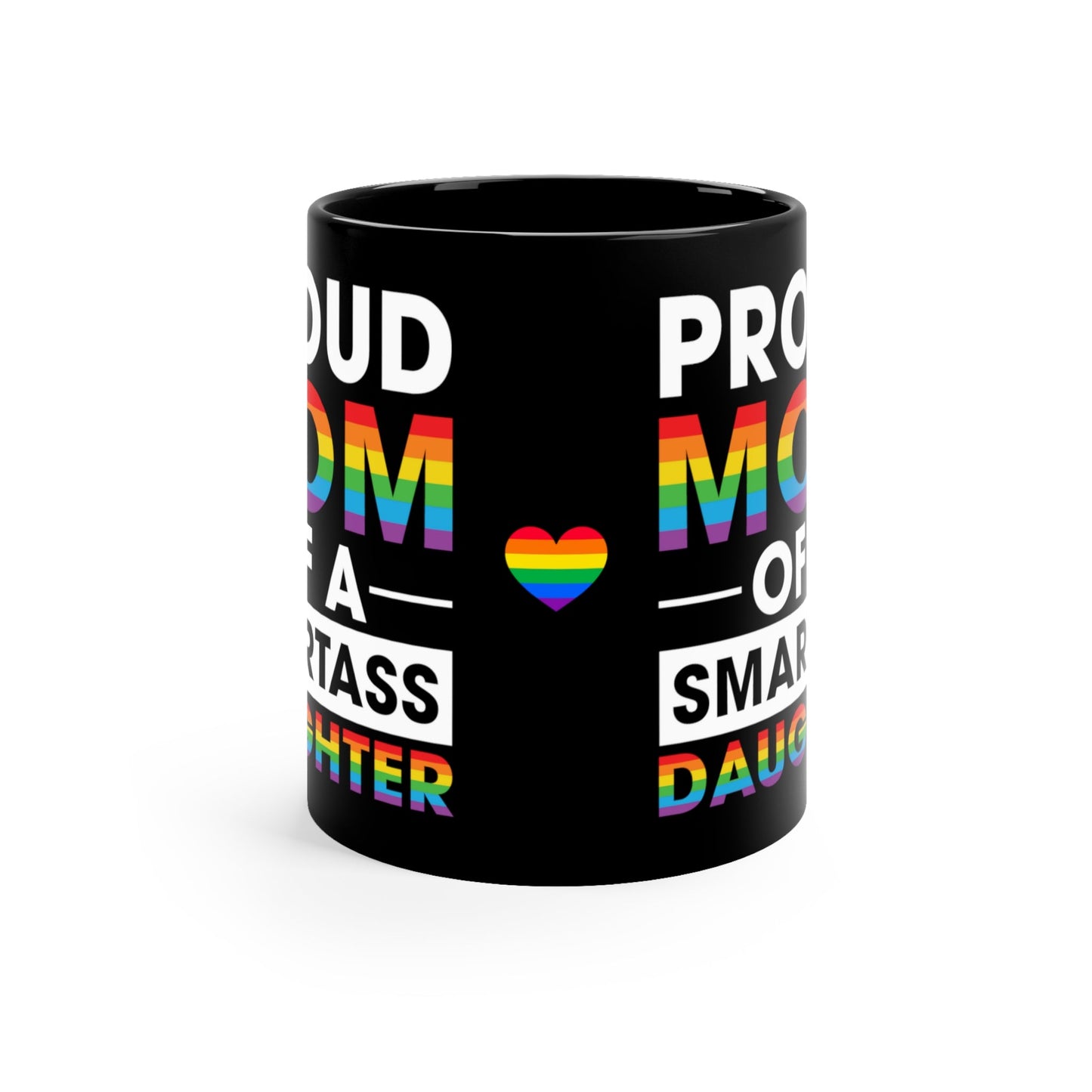 Mug - LGBTQIA+ Queer Proud Mom, Smartarse Daughter 11oz Black Mug