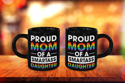 Mug - LGBTQIA+ Queer Proud Mom, Smartarse Daughter 11oz Black Mug