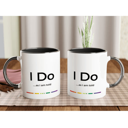 Mugs - I Do...as I Am Told Ceramic Mug - LGBTQIA+ Queer