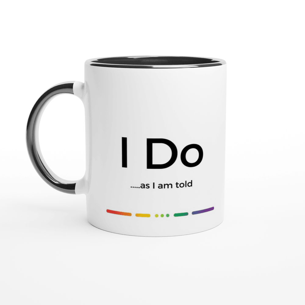 Mugs - I Do...as I Am Told Ceramic Mug - LGBTQIA+ Queer