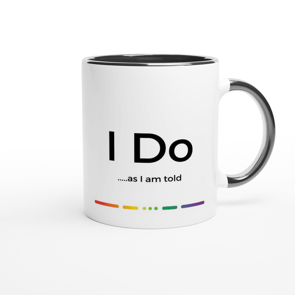 Mugs - I Do...as I Am Told Ceramic Mug - LGBTQIA+ Queer