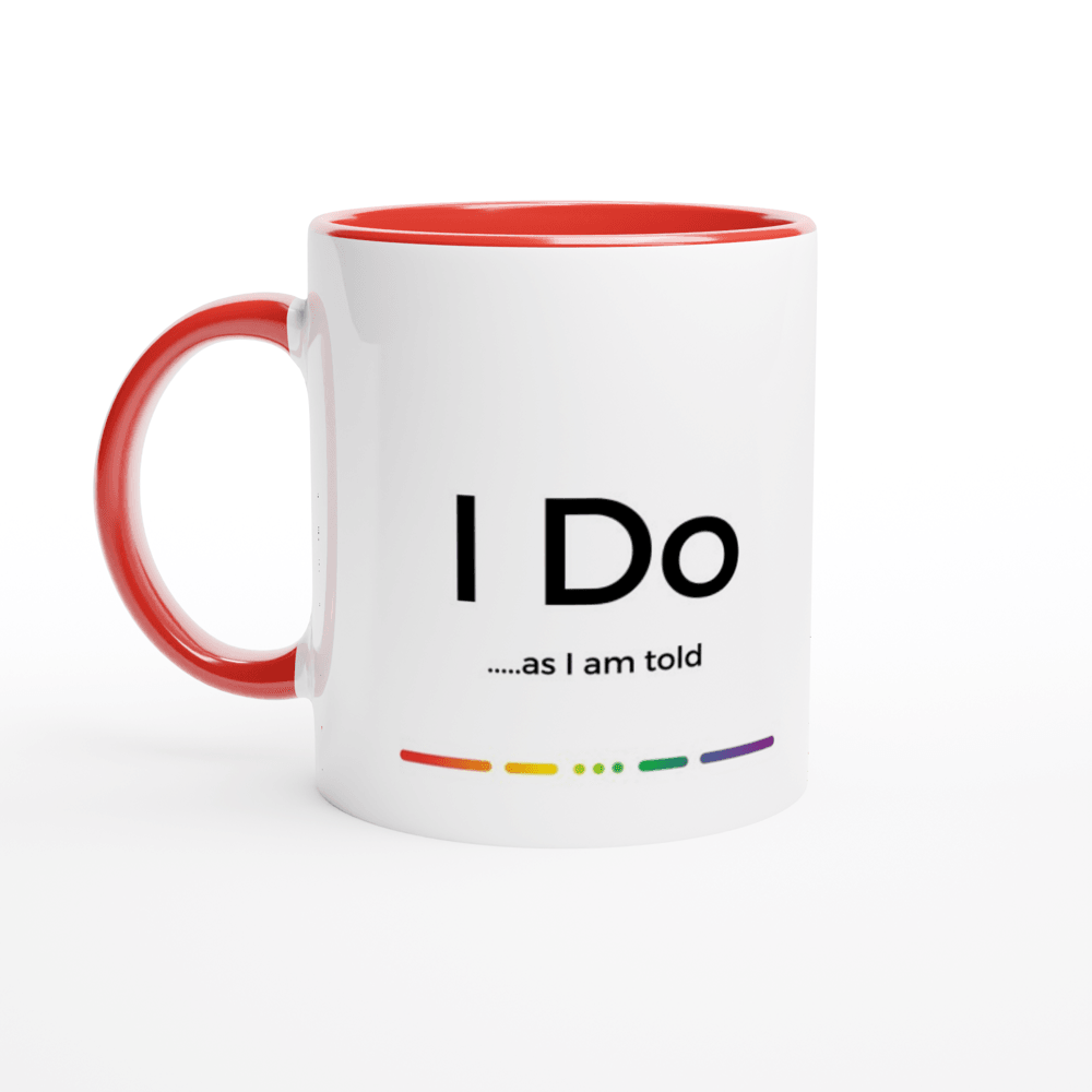 Mugs - I Do...as I Am Told Ceramic Mug - LGBTQIA+ Queer