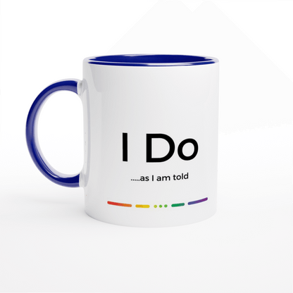 Mugs - I Do...as I Am Told Ceramic Mug - LGBTQIA+ Queer